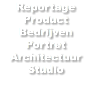 Reportage Product Bedrijven Portret Architectuur Studio
